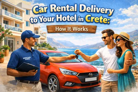 Car Rental Delivery to Your Hotel in Crete: How It Works